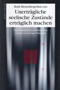 Riesenberg-Malcolm, Unerträgliche seelische Zustände erträglich machen. (Umschlag)