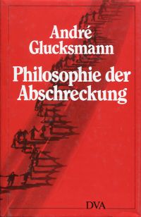 Glucksmann, Philosophie der Abschreckung. (Umschlag)