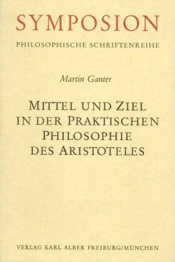 Ganter, Mittel und Ziel in der praktischen Philosophie des Aristoteles. (Einband)