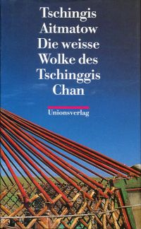 Ajtmatow, Die weisse Wolke des Tschinggis Chan. (Umschlag)