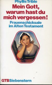Trible, Mein Gott, warum hast du mich vergessen! (Umschlag)