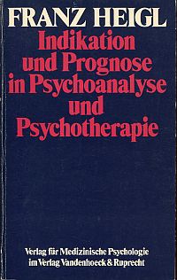 Heigl, Indikation und Prognose in Psychoanalyse und Psychotherapie. (Umschlag)