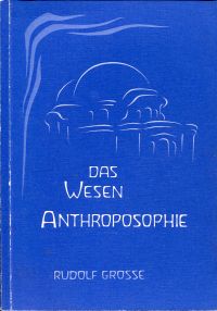 Grosse, Das Wesen Anthroposophie. (Umschlag)