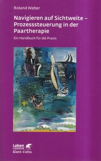 Weber, Navigieren auf Sichtweite - Prozesssteuerung in der Paartherapie. (Umschlag)