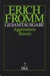 Fromm, Gesamtausgabe, Band 7: Aggressionstheorie